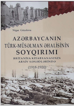 Azərbaycanın Türk-Müsəlman Əhalisinin Soyqırımı Britaniya Kitabxanasının Arxiv Sənədlərində (1918-1920)